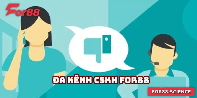 CSKH For88 - Đồng Hành Cùng Bạn Bằng Sự Tận Tâm, Chuyên Nghiệp Đa kênh liên lạc CSKH dành cho các hội viên khi cần