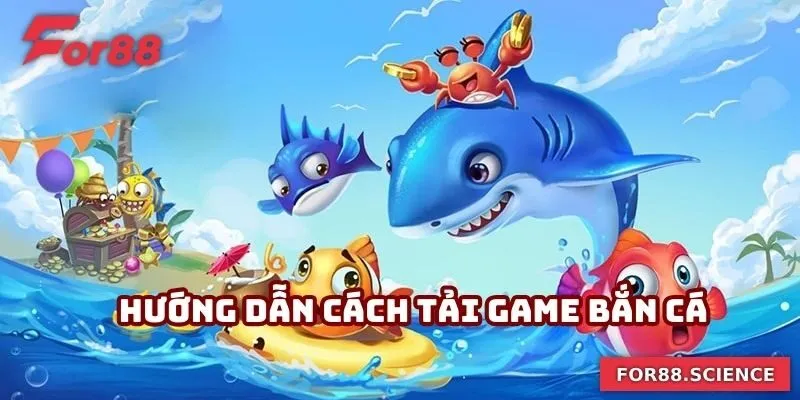 Hướng Dẫn Tải Game Bắn Cá Siêu Đơn Giản Cho Người Chơi Hướng dẫn chi tiết các bước tải game bắn cá hiện nay