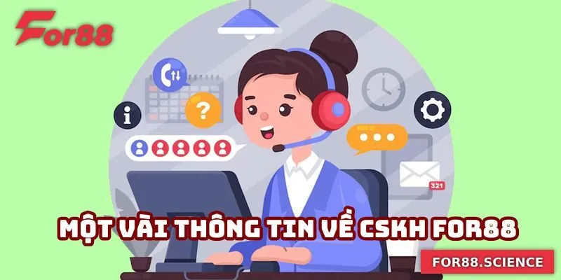 CSKH For88 - Đồng Hành Cùng Bạn Bằng Sự Tận Tâm, Chuyên Nghiệp Một vài thông tin cơ bản về CSKH For88